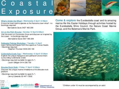 C o a s t a l E x p o s u r e What’s Under the Wharf | Wednesday 8 April 12:00pm Encounter local marine species at the Narooma town wharf - no bookings required -Bernadette Davis[removed]