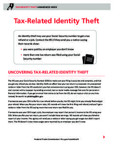 TAX IDENTITY THEFT AWARENESS WEEK  Tax-Related Identity Theft An identity thief may use your Social Security number to get a tax refund or a job. Contact the IRS if they send you a notice saying their records show: