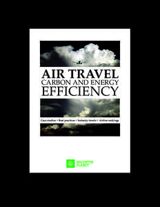 AIR TRAVEL CARBON AND ENERGY EFFICIENCY Case studies • Best practices • Industry trends • Airline rankings  1