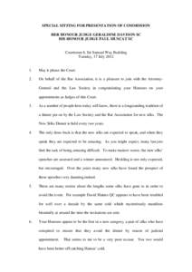 SPECIAL SITTING FOR PRESENTATION OF COMMISSION HER HONOUR JUDGE GERALDINE DAVISON SC HIS HONOUR JUDGE PAUL MUSCAT SC Courtroom 8, Sir Samuel Way Building Tuesday, 17 July 2012