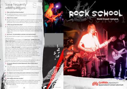 Some frequently asked questions: ROCK SCHOOL  Q: 	 Who are the Rock School teachers?