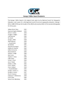 George J Miller Award Recipients The George J Miller Award is the highest honor given by the National Council for Geographic Education, and is given for a distinguished record of service to geography education. George J 