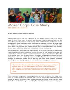 Maker Corps Case Study REM LEARNING CENTER By Alice Anderson, Science Museum of Minnesota  Situated in the shade of palm trees in the Miami, FL area, the REM Learning Center serves children