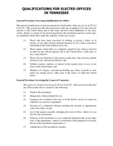 QUALIFICATIONS FOR ELECTED OFFICES IN TENNESSEE General Provisions Governing Qualifications for Office: The general qualifications of persons permitted to hold public office are set out in TCA § [removed]This section p