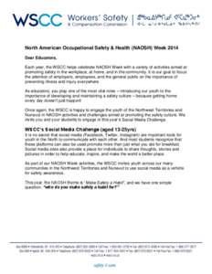 North American Occupational Safety & Health (NAOSH) Week 2014 Dear Educators, Each year, the WSCC helps celebrate NAOSH Week with a variety of activities aimed at promoting safety in the workplace, at home, and in the co