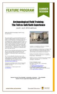 Archaeological Field Training: The Tell es-Safi/Gath Experience June 28 – July 24, [removed]credit hours) ANTH 3910 A60 Archaeological Field Training (6 credit hours)