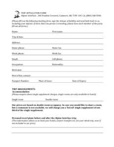 TRIP	
  APPLICATION	
  FORM	
   Alpine	
  Interface	
  ,	
  346	
  Hoodoo	
  Crescent,	
  Canmore,	
  AB,	
  T1W	
  1A9,	
  CA,	
  (800)	
  368	
  5056	
   (Please	
  fill	
  out	
  the	
  following	