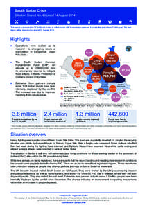 South Sudan Crisis  Situation Report No. 49 (as of 14 August[removed]This report is produced by OCHA South Sudan in collaboration with humanitarian partners. It covers the period from 7-14 August. The next report will be i