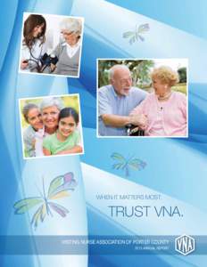 When it matters most,  trust VNA. VISITING NURSE ASSOCIATION OF PORTER COUNTY 2013 annual report