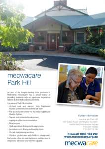 mecwacare Park Hill As one of the longest-serving care providers in Melbourne, mecwacare has a proud history of providing residents with an aged-care experience tailored to their individual requirements.