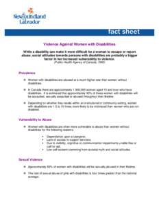 Violence Against Women with Disabilities While a disability can make it more difficult for a woman to escape or report abuse, social attitudes towards persons with disabilities are probably a bigger factor in her increas