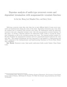 Bayesian analysis of multi-type recurrent events and dependent termination with nonparametric covariate function Li-An Lin, Sheng Luo∗, Bingshu Chen, and Barry Davis Multi-type recurrent events data arise when two or m