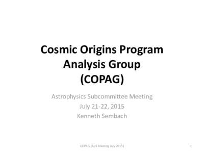 Cosmic Origins Program Analysis Group (COPAG) Astrophysics Subcommittee Meeting July 21-22, 2015 Kenneth Sembach