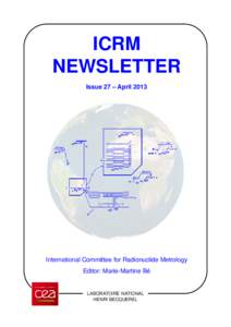 ICRM NEWSLETTER Issue 27 – April 2013 International Committee for Radionuclide Metrology Editor: Marie-Martine Bé