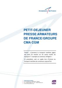 PETIT-DEJEUNER PRESSE ARMATEURS DE FRANCE/GROUPE CMA CGM Thème : « Comment le transport maritime gagne des parts de marché sur les autres modes de