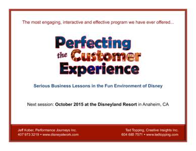 The most engaging, interactive and effective program we have ever offered...  Serious Business Lessons in the Fun Environment of Disney Next session: October 2015 at the Disneyland Resort in Anaheim, CA
