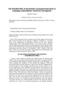 The Possible Role of Asymmetric Laryngeal Innervation in Language Lateralization: Points for and Against. Stephen F. Walker Birkbeck College, University of London [Manuscript of article subsequently published in Brain an