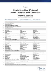 Program  Pareto Securities’ 5th Annual Nordic Corporate Bond Conference Stockholm, 21st January 2016 at Sheraton Stockholm Hotel
