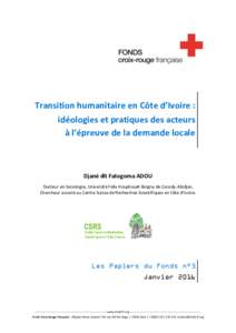 Transition humanitaire en Côte d’Ivoire : idéologies et pratiques des acteurs à l’épreuve de la demande locale Djané dit Fatogoma ADOU Docteur en Sociologie, Université Félix Houphouët Boigny de Cocody-Abidja