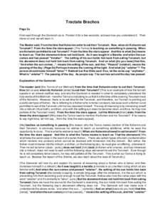 Tractate Brachos Page 2a First read through the Gemorah as is. Ponder it for a few seconds, and see how you understand it. Then move on and we will learn i t. The Master said, Fro m the time that Koha nim enter to eat th