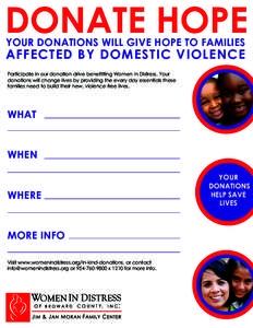 DONATE HOPE YOUR DONATIONS WILL GIVE HOPE TO FAMILIES AFFECTED BY DOMESTIC VIOLENCE Participate in our donation drive benefitting Women In Distress. Your donations will change lives by providing the every day essentials 