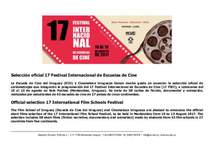 Selección oficial 17 Festival Internacional de Escuelas de Cine La Escuela de Cine del Uruguay (ECU) y Cinemateca Uruguaya tienen mucho gusto en anunciar la selección oficial de cortometrajes que integrarán la program