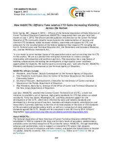 FOR IMMEDIATE RELEASE August 5, 2013 Kimaya Dixit, [removed], [removed]New NASDCTEc Officers Take Lead as CTE Gains Increasing Visibility Across the Nation