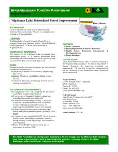 UPPER MISSISSIPPI FORESTRY PARTNERSHIP Project Portfolio Wightman Lake Bottomland Forest Improvement BACKGROUND Ducks Unlimited will plant 20 acres of bottomland