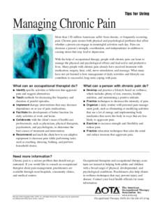 Tips for Living  Managing Chronic Pain More than 130 million Americans suffer from chronic, or frequently occurring, pain. Chronic pain creates both physical and psychological problems that affect whether a person can en