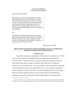 STATE OF VERMONT PUBLIC SERVICE BOARD Docket Nos 6850 and 6853 Joint Petition of Citizens Communications Company, d/b/a Citizens Energy Services (Citizens) to sell, and Vermont Electric Cooperative, Inc. (VEC) to purchas