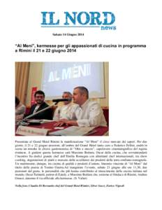 Sabato 14 Giugno 2014  “Al Meni”, kermesse per gli appassionati di cucina in programma a Rimini il 21 e 22 giugno[removed]Presentata al Grand Hotel Rimini la manifestazione “Al Meni” il circo mercato dei sapori. Pe