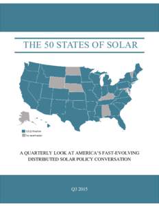 THE 50 STATES OF SOLAR  A QUARTERLY LOOK AT AMERICA’S FAST-EVOLVING DISTRIBUTED SOLAR POLICY CONVERSATION  1
