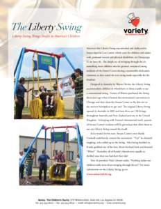 The Liberty Swing Liberty Swing Brings Smiles to America’s Children America’s first Liberty Swing was unveiled and dedicated to Swann Special Care Center, which cares for children and adults with profound mental and 