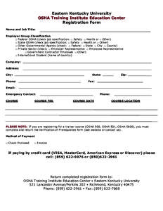 Eastern Kentucky University OSHA Training Institute Education Center Registration Form Name and Job Title: Employer Group Classification □ Federal OSHA (check job specification: □ Safety □ Health or □ Other)