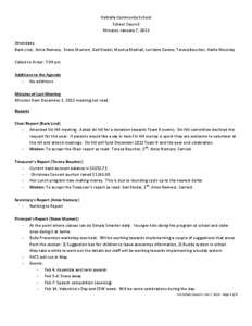 Valhalla Community School School Council Minutes: January 7, 2013 Attendees: Barb Lind, Amie Nemecz, Steve Mumert, Gail Stedel, Monica Modrall, Lorraine Gerow, Teresa Boucher, Hallie Moutray Called to Order: 7:09 pm