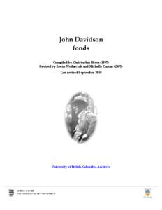 John Davidson fonds Compiled by Christopher Hives[removed]Revised by Erwin Wodarczak and Michelle Curran[removed]Last revised September 2010