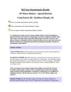 BizVotes Questionnaire Results 34th House District – Special Election Craig Parisot (R) / Kathleen Murphy (D) Answer is consistent with Loudoun Chamber’s Position Answer is inconsistent with Loudoun Chamber’s Posit