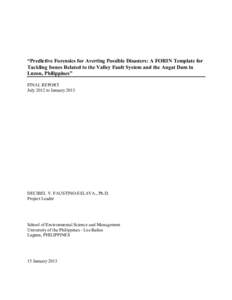 “Predictive Forensics for Averting Possible Disasters: A FORIN Template for Tackling Issues Related to the Valley Fault System and the Angat Dam in Luzon, Philippines” FINAL REPORT July 2012 to January 2013