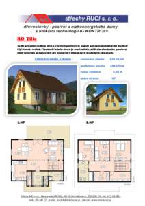 RD Tilia Tento přízemní rodinný dům s obytným podkrovím zajistí pěkné nadstandardní bydlení čtyřčlenné rodině. Předností tohoto domu je maximální využití obestavěného prostoru. Dům vyhovuje pož