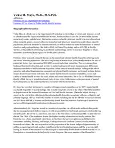 Vickie M. Mays, Ph.D., M.S.P.H. Affiliations: Professor, UCLA Department of Psychology Professor, UCLA School of Public Health, Health Services Biographical Information Vickie Mays is a Professor in the Department of Psy