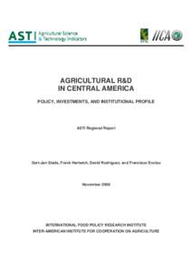 AGRICULTURAL R&D IN CENTRAL AMERICA POLICY, INVESTMENTS, AND INSTITUTIONAL PROFILE ASTI Regional Report