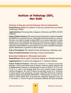 Institute of Pathology (IOP), New Delhi Detection of Kala-azar and Post Kala-azar Dermal Leishmaniasis Product/Process: Method for detection of kala-azar and post kala azar dermal leishmaniasis (PKDL). Application/Uses: 