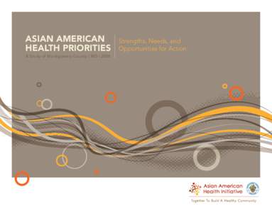 Asian American Health Priorities A Study of Montgomery County | MD | 2008 Strengths, Needs, and Opportunities for Action