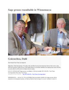 Sage grouse roundtable in Winnemucca » Goicoechea, Dahl Dee Holzel/Free Press Correspond State Sen. Pete Goicoechea, R-Eureka, left, and Elko County Commissioner Demar Dahl, who is also