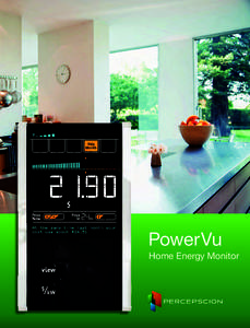 PowerVu Home Energy Monitor No need to remember to check your energy usage. Unlike other home energy monitors, PowerVu doesn’t rely on the user remembering to seek out their energy