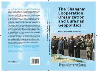 In its first decade of existence, the Shanghai Cooperation Organization (SCO) has developed into a key regional security group in Asia. Alarmists believe that the SCO is making itself into a NATO of the East, thus posing