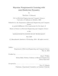 Bayesian Nonparametric Learning with semi-Markovian Dynamics by Matthew J Johnson B.S. in Electrical Engineering and Computer Sciences