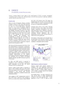 8. GREECE Uncertainty clouds the recovery Greece’s economy began to grow again in the second quarter of 2014, as private consumption strengthened and net exports grew. But uncertainty on the direction of policies is af