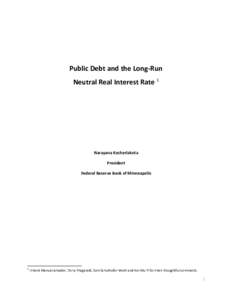 Public Debt and the Long-Run Neutral Real Interest Rate 1 Narayana Kocherlakota President Federal Reserve Bank of Minneapolis