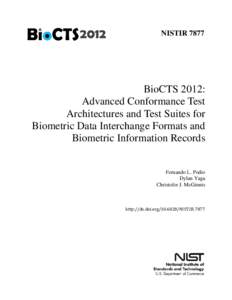 NISTIR 7877:  BioCTS 2012:  Advanced Conformance Test Architectures and Test Suites for Biometric Data Interchange Formats and Biometric Information Records